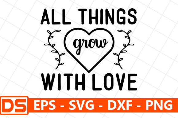 All Things Grow with Love Graphics