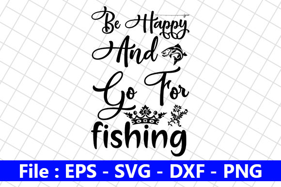 Be Happy and Go for Fishing Graphics