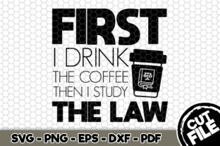 First I Drink the Coffee then Study Law Graphics and Crafts