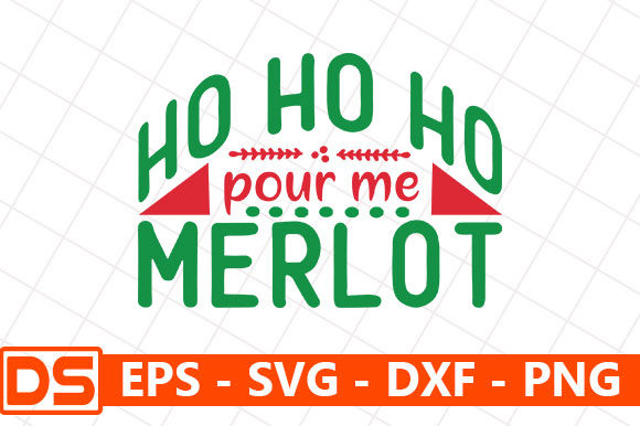 Ho Ho Ho Pour Me Merlot Graphics and Crafts