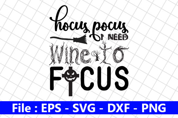 Hocus Pocus, Need Wine to Focus: Graphics & Crafts