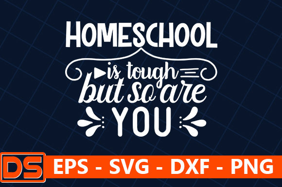 Homeschool is Tough but so Are You Graphics