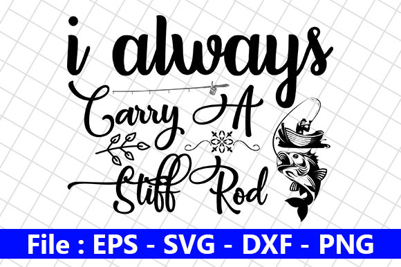 I Always Carry a Stiff Rod Graphics