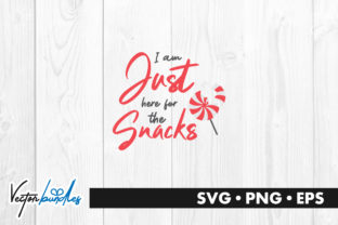 I Am Just Here for the Snacks Graphics and Crafts