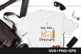 I Give into Beer Pressure Graphics and Crafts