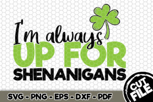 I'm Always Up for Shenanigans Graphics & Crafts
