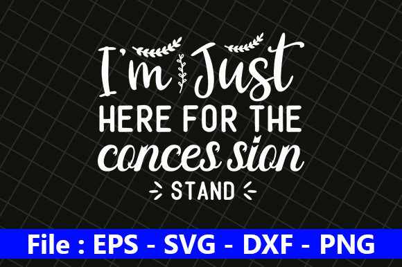 I’m Just Here for the Conces-sion Stand