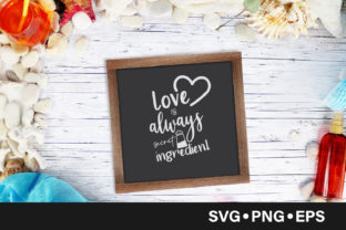 Love is Always the Secret Ingredient Graphics and Crafts