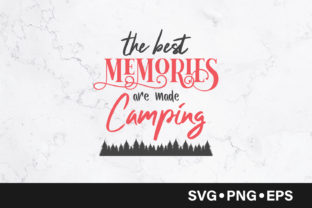 The Best Memories Are Made Camping: Graphics and Crafts for Real Projects